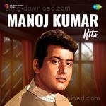 Manoj Kumar Hits - Mohammed Rafi Song Download